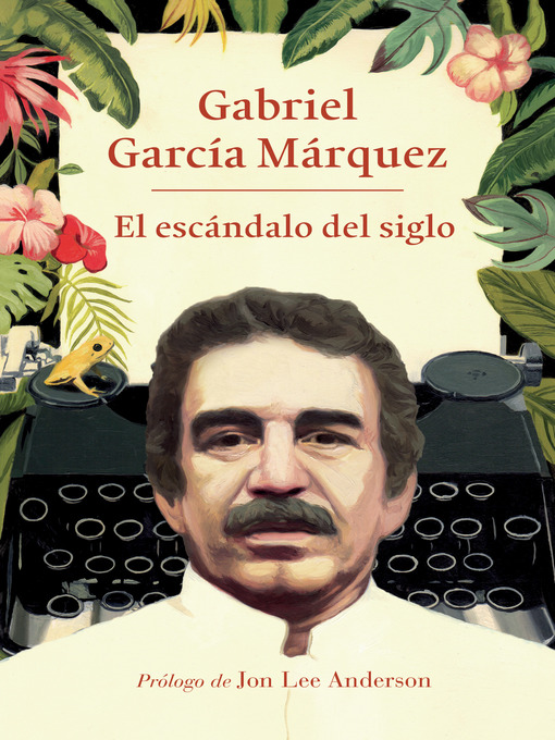 Title details for El escándalo del siglo by Gabriel García Márquez - Available